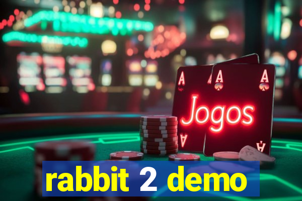 rabbit 2 demo